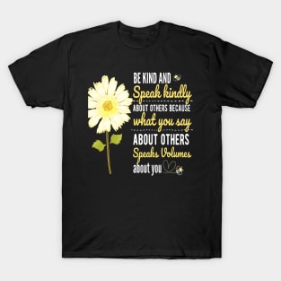 DAISY BE KIND SPEAK KINDLY QUOTE FOR STICKERS, SHIRTS, TECH CASES T-Shirt